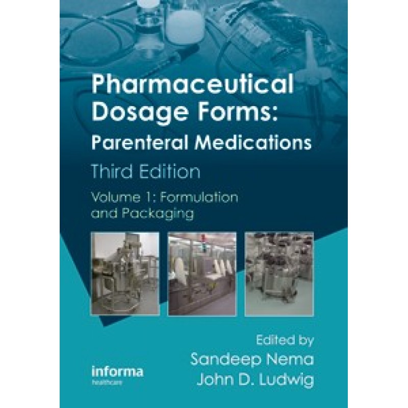 Pharmaceutical Dosage Forms: Parenteral Medications, Third Edition: Volume 1: Formulation and Packaging